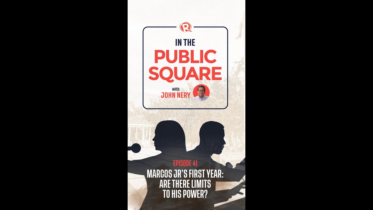 [WATCH] In The Public Square with John Nery: Marcos Jr’s first year – are there limits to his power?