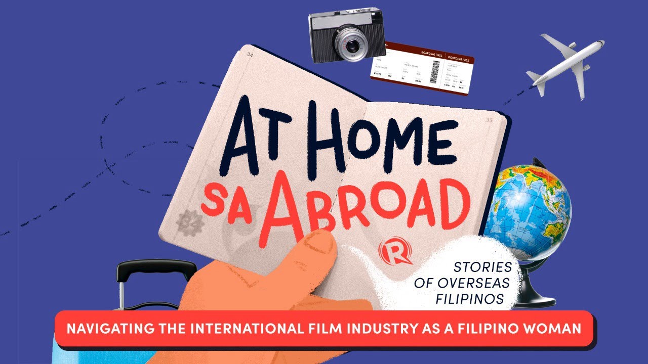 At Home sa Abroad: Navigating the int’l film industry as a Filipino woman