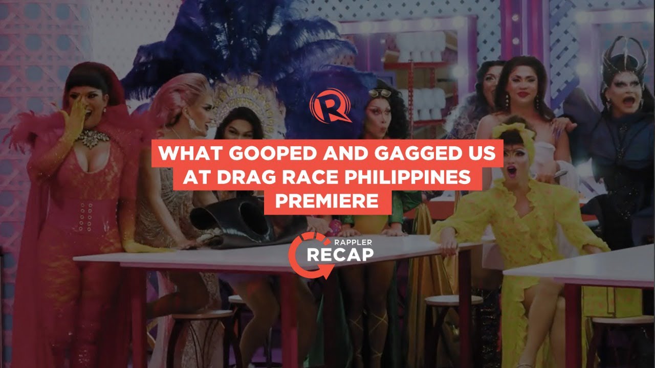 Rappler Recap: What gooped and gagged us at Drag Race Philippines premiere