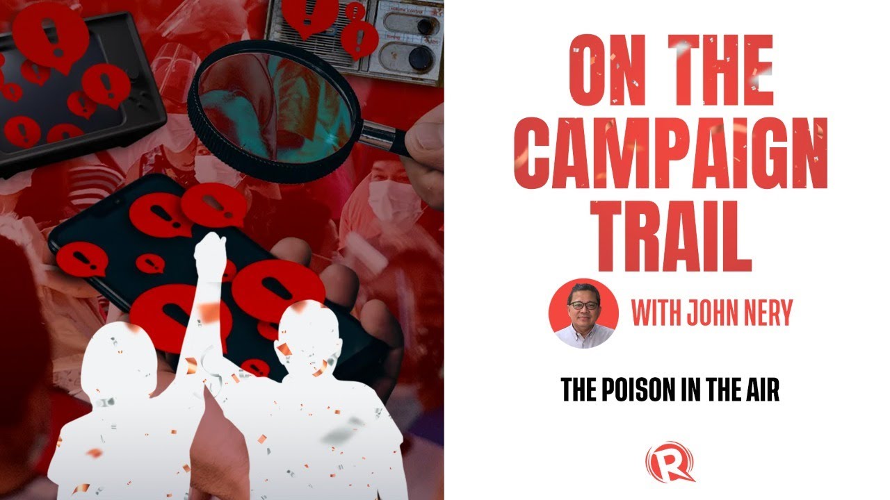 [WATCH] On the Campaign Trail with John Nery: The poison in the air