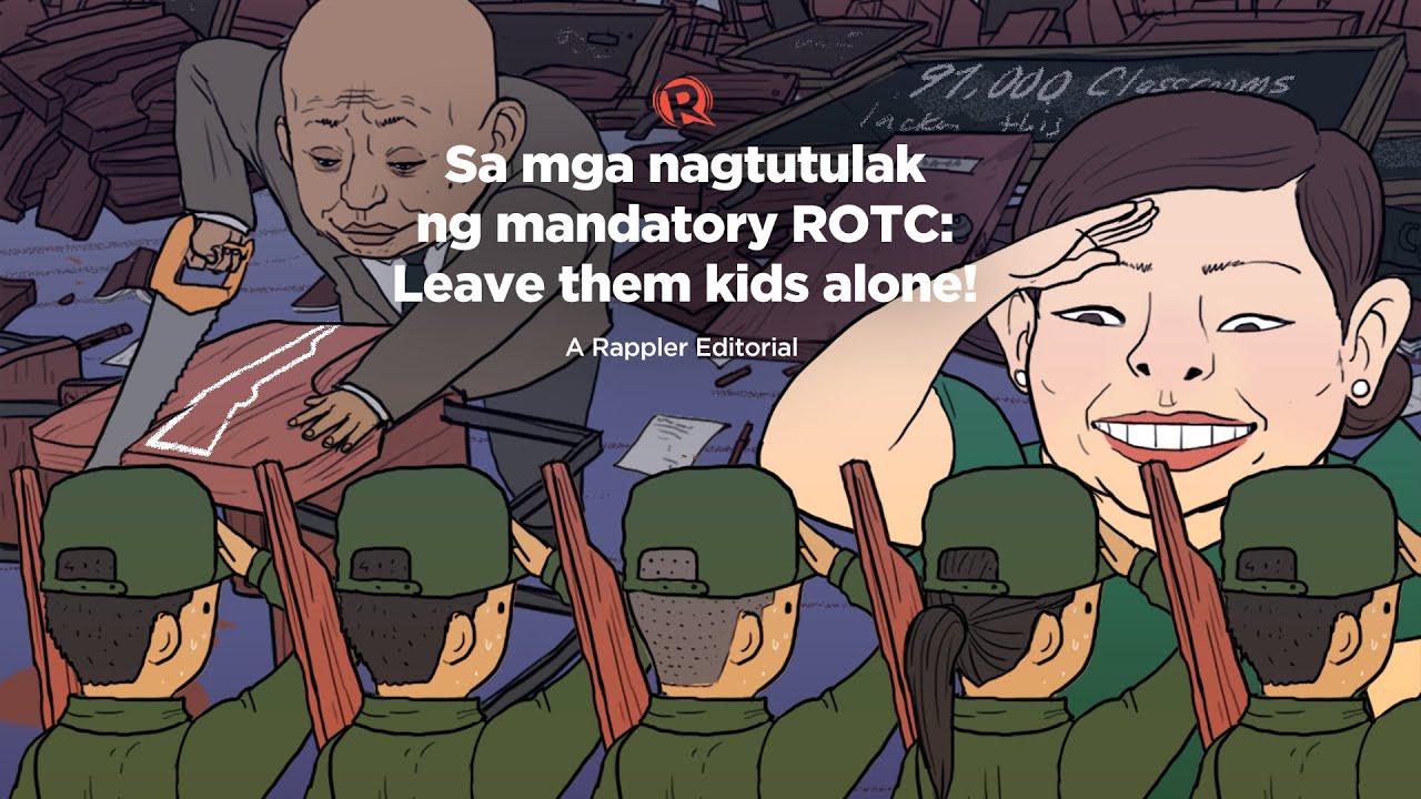 [VIDEO EDITORIAL] Sa mga nagtutulak ng mandatory ROTC: Leave them kids alone!