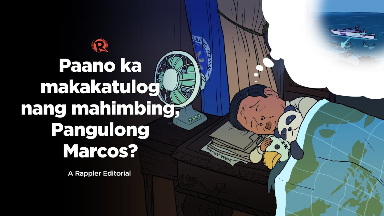 [VIDEO EDITORIAL] Paano ka makakatulog nang mahimbing, Pangulong Marcos?